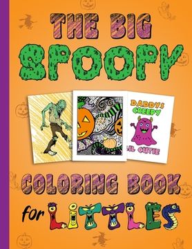 portada The Big Spoopy Coloring Book for Littles: Adult Halloween DDLG ABDL CGL little space (in English)