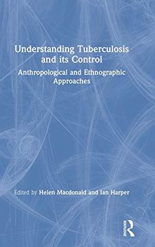 portada Understanding Tuberculosis and its Control: Anthropological and Ethnographic Approaches (Anthropology and Global Public Health) (en Inglés)