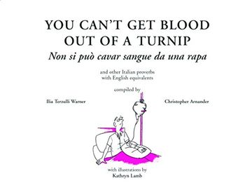 You Can't Get Blood Out of a Turnip (en Italiano)