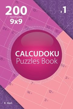 portada Calcudoku - 200 Hard Puzzles 9x9 (Volume 1) (en Inglés)