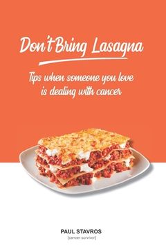 portada Don't Bring Lasagna: Tips when somone you love is dealing with cancer (in English)