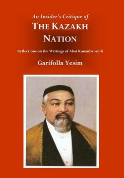 portada An Insider's Critique of the Kazakh Nation: Reflections on the Writings of Abai Kunanbai-uhli (in English)