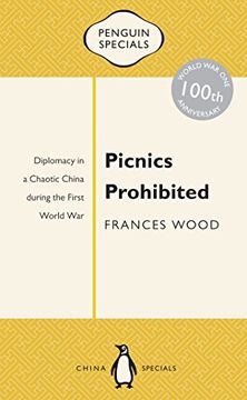portada Picnics Prohibited: Diplomacy in a Chaotic China During the First World War (Penguin Chaina Specials: First World War Series)