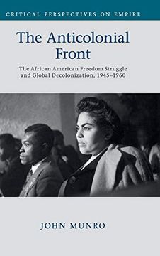 portada The Anticolonial Front: The African American Freedom Struggle and Global Decolonisation, 1945–1960 (Critical Perspectives on Empire) (en Inglés)