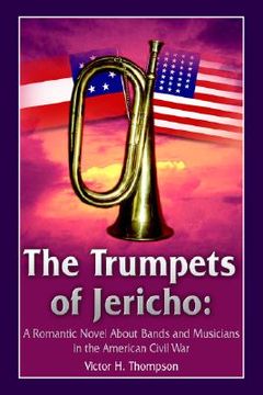portada the trumpets of jericho: a romantic novel about bands and musicians in the american civil war (en Inglés)