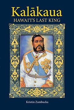 portada Kalakaua: Hawaii's Last King (en Inglés)