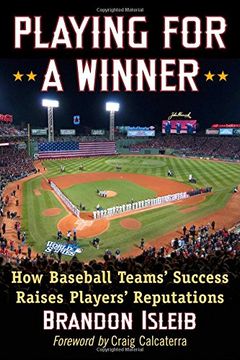 portada Playing for a Winner: How Baseball Teams Success Raises Players Reputations