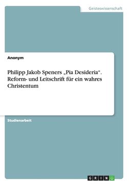 portada Philipp Jakob Speners "Pia Desideria". Reform- und Leitschrift für ein wahres Christentum (en Alemán)