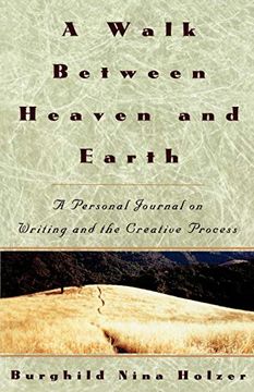 portada A Walk Between Heaven and Earth: A Personal Journal on Writing and the Creative Process (en Inglés)