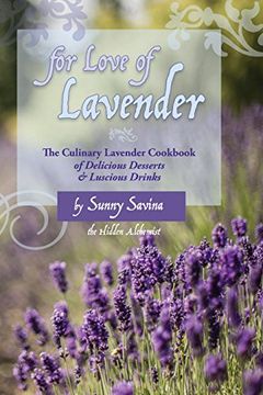 portada For Love of Lavender: The Culinary Lavender Cookbook of Delicious Desserts & Luscious Drinks (in English)