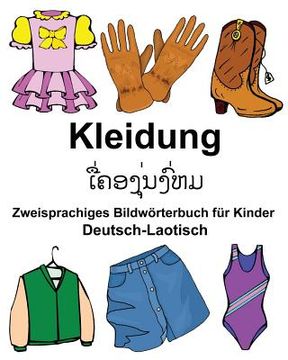 portada Deutsch-Laotisch Kleidung Zweisprachiges Bildwörterbuch für Kinder (en Alemán)