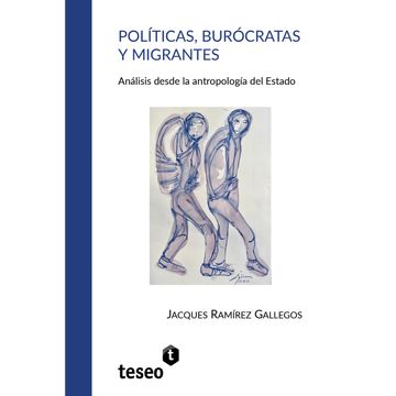 portada Políticas, Burócratas y Migrantes - Análisis Desde la Antropología del Estado