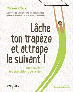 portada Lâche ton Trapèze et Attrape le Suivant! Bien Réussir les Transitions de la vie (in French)
