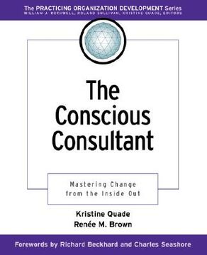 portada the conscious consultant: mastering change from inside out (en Inglés)