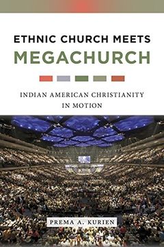 portada Ethnic Church Meets Megachurch: Indian American Christianity in Motion (en Inglés)