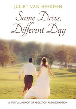 portada Same Dress, Different Day: A Spiritual Memoir of Addiction and Redemption