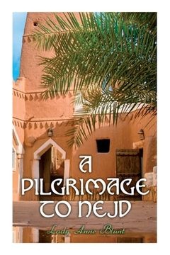 portada A Pilgrimage to Nejd: A Visit to the Court of the Arab Emir and our Persian Campaign (Vol. 1&2) (in English)
