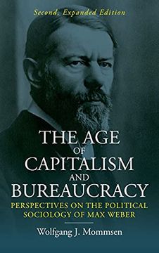 portada The age of Capitalism and Bureaucracy: Perspectives on the Political Sociology of max Weber (en Inglés)