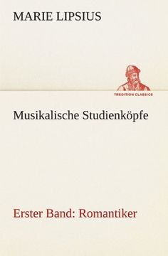 portada Musikalische Studienköpfe - Romantiker: Erster Band: Romantiker (TREDITION CLASSICS) (German Edition)