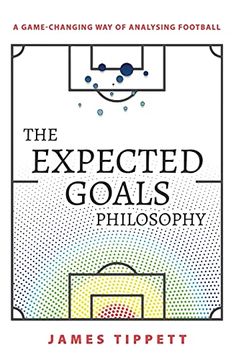 portada The Expected Goals Philosophy: A Game-Changing way of Analysing Football 
