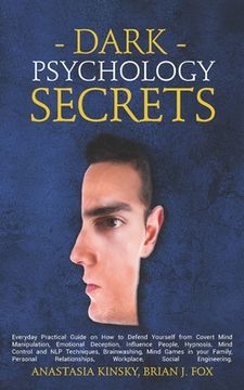 portada Dark Psychology Secrets: Everyday Practical Guide on How to Defend Yourself from Covert Mind Manipulation, Emotional Deception, Influence Peopl