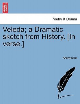 portada veleda; a dramatic sketch from history. [in verse.] (en Inglés)