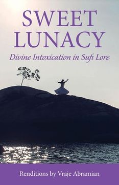 portada Sweet Lunacy: Divine Intoxication in Sufi Literature