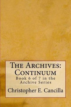 portada The Archives: Continuum: Book 6 of 7 in the Archive Series (in English)