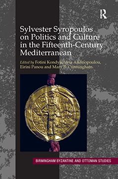 portada Sylvester Syropoulos on Politics and Culture in the Fifteenth-Century Mediterranean: Themes and Problems in the Memoirs, Section iv (Birmingham Byzantine and Ottoman Studies) (en Inglés)