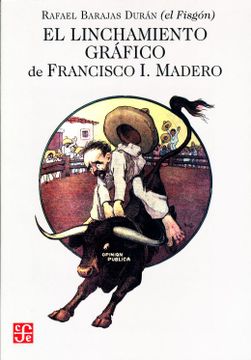 portada El Linchamiento Grafico de Francisco i. Madero