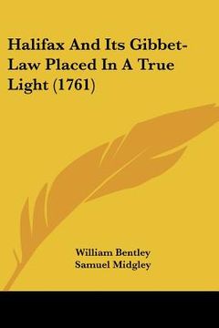 portada halifax and its gibbet-law placed in a true light (1761) (en Inglés)