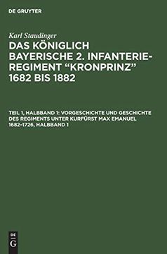 portada Vorgeschichte und Geschichte des Regiments Unter Kurfã¼Rst max Emanuel 1682-1726; Halbband 1 (en Alemán)