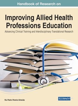 portada Handbook of Research on Improving Allied Health Professions Education: Advancing Clinical Training and Interdisciplinary Translational Research (in English)
