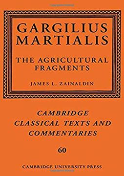 portada Gargilius Martialis: The Agricultural Fragments (Cambridge Classical Texts and Commentaries, Series Number 60) (en Inglés)