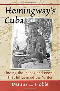 portada Hemingway's Cuba: Finding the Places and People That Influenced the Writer