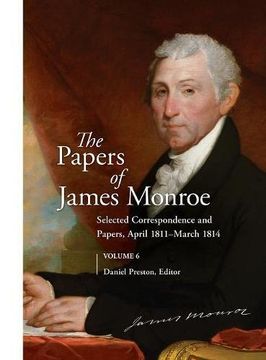 portada The Papers of James Monroe, Volume 6: Selected Correspondence and Papers, April 1811–March 1814
