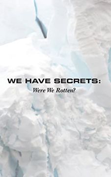 portada We Have Secrets: Were we Rotten? (en Inglés)