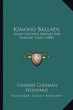 portada kimono ballads: some cheerful rhymes for loafing times (1908) (en Inglés)