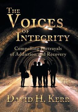 portada The Voices of Integrity: Compelling Portrayals of Addiction (en Inglés)