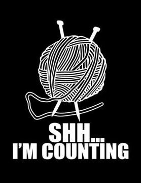 portada SHH... I'M COUNTING Knitting Graph Paper 4: 5: Funny Knitters Meme * Book to Create Knitting Patterns and Projects 8.5" x 11" 102 pages (en Inglés)