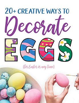 portada 20+ Creative Ways to Decorate Eggs (For Easter or any Time) (in English)