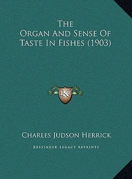 portada the organ and sense of taste in fishes (1903) (en Inglés)