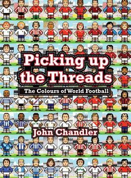 portada picking up the threads: the colours of world football (en Inglés)