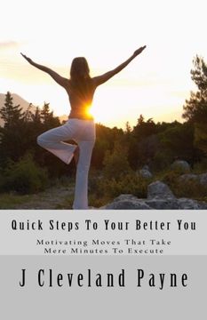 portada Quick Steps To Your Better You: Motivating Moves That Take Mere Minutes To Execute