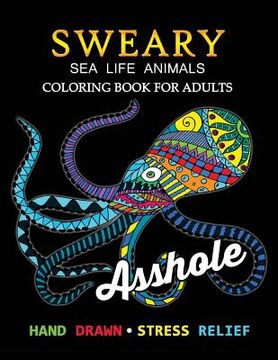portada Sweary Sea Life Animals Coloring Book: Swear Word Adults Coloring Book (in English)