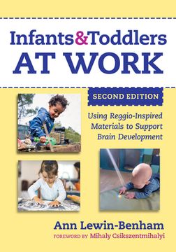 portada Infants and Toddlers at Work: Using Reggio-Inspired Materials to Support Brain Development (en Inglés)