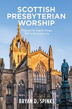 portada Scottish Presbyterian Worship: Proposals for Organic Change 1843 to the Present day (en Inglés)