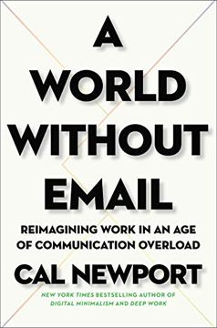 portada A World Without Email: Reimagining Work in an age of Communication Overload