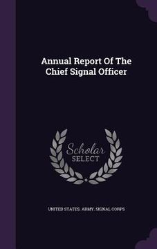 portada Annual Report Of The Chief Signal Officer (en Inglés)