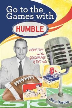 portada Go to the Games with Humble: Kern Tips and the Golden Age of SWC radio (en Inglés)